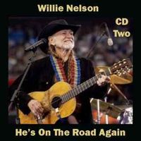 Willie Nelson - He's On The Road Again (2CD Set)  Disc 2